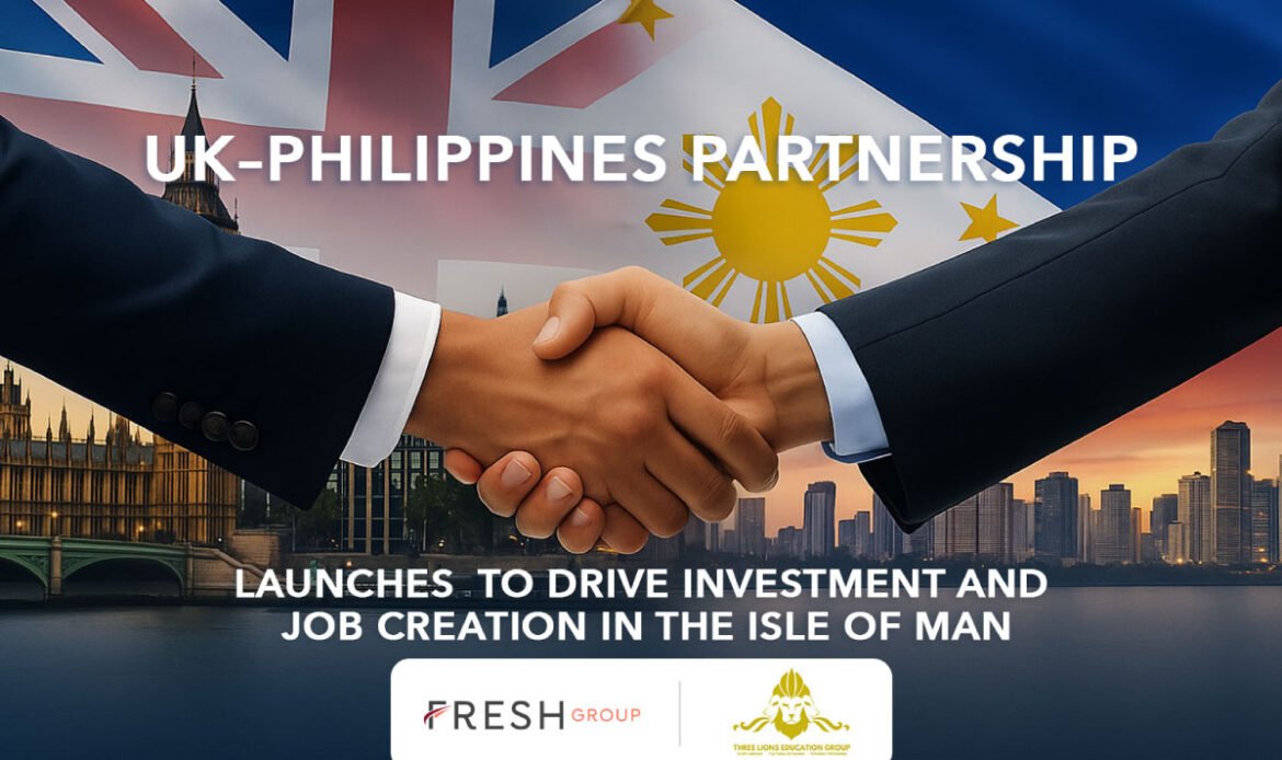 Professional handshake between two business people in suits against a backdrop featuring the UK Union Jack and Philippines flags, with London's Parliament buildings on the left and Manila's modern city skyline on the right. Text overlay reads 'UK-Philippines Partnership Launches to Drive Investment and Job Creation in the Isle of Man' with Fresh Group and Three Lions Education Group logos at the bottom.